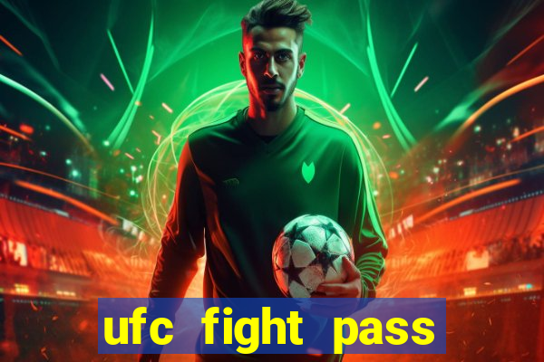 ufc fight pass onde assistir